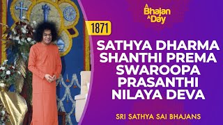 1871  Sathya Dharma Shanthi Prema Swaroopa Prasanthi Nilaya Deva  Sri Sathya Sai Bhajans [upl. by Sinnard108]