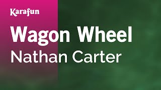 Wagon Wheel  Nathan Carter  Karaoke Version  KaraFun [upl. by Nelon112]