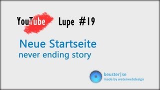 Neue YouTube Startseite  Youtube Lupe 19 HD [upl. by Alanna]