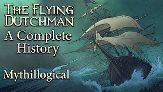 The Flying Dutchman A Complete History  Mythillogical Podcast [upl. by Tybi581]