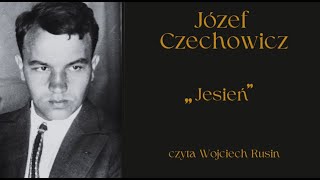 Józef Czechowicz quotjesieńquot  czyta Wojciech Rusin [upl. by Onateyac793]