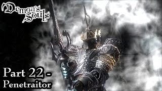 Demons Souls Part 22  Penetraitor [upl. by Thorvald]