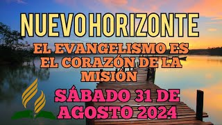 Nuevo Horizonte Marcando el Rumbo Sábado 31 AGOSTO 2024 EL EVANGELISMO ES EL CORAZÓN DE LA MISIÓN [upl. by Fey908]