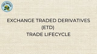 Exchange Traded Derivatives ETD Trade Lifecycle [upl. by Ros]