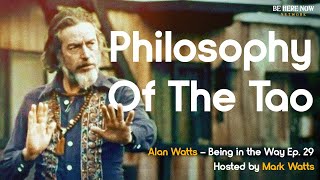 Alan Watts on the Philosophy of the Tao – Being in the Way Podcast Ep 29  Hosted by Mark Watts [upl. by Notserc]