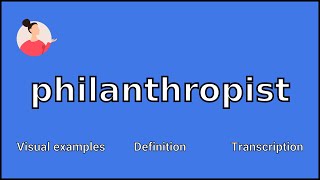 PHILANTHROPIST  Meaning and Pronunciation [upl. by Niuqram]