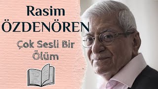 Rasim Özdenören  Çok Sesli Bir Ölüm [upl. by Birgit900]