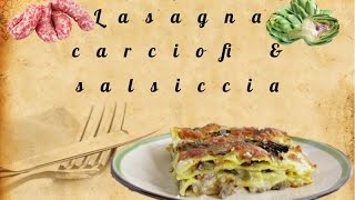 Video Ricetta LASAGNE CARCIOFI E SALSICCIA [upl. by Ruford]