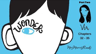 WONDER Part 2 Via Chapters 32  35 Read Aloud [upl. by Bonn]