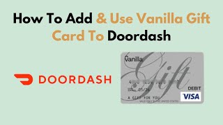 How To Add amp Use Vanilla Gift Card To Doordash [upl. by Ymorej]