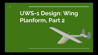 UWS1 Design Wing Planform Part2 [upl. by Adnilram956]