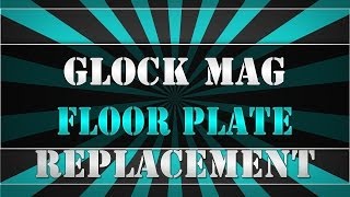 Glock magazine floor plate replacement  HOW TO [upl. by Ibba]