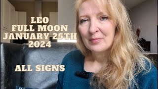 Full Moon in Leo January 25th 2024 ALL SIGNS [upl. by Htebazila]