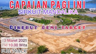 SIRKUIT MANDALIKA PAGI INI  Update 13 Maret 2021 [upl. by Gerk274]