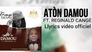 Franco love Feat Reginald Cangé  Atòn Damou  Official video lyrics [upl. by Debi604]