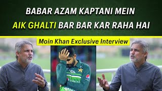 Babar repeating same mistake in every match  Moin Khan Exclusive Interview  Cricket Pakistan [upl. by Ajnot]