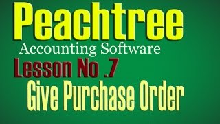 Peachtree Accounting Software Lesson No7 Give Purchase Order tutorials in Urdu [upl. by Zena617]