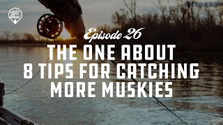 The One About 8 Tips For Catching More Muskies  Episode 26  The Spot Burn Podcast [upl. by Adehsor]