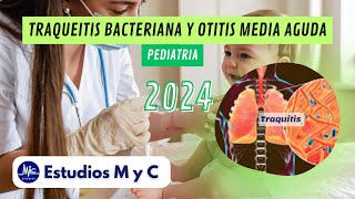 RM 24  PEDIATRIA TRAQUEITIS BACTERIANA y OTITIS MEDIA AGUDA ESTUDIOS M Y C [upl. by Soalokcin]