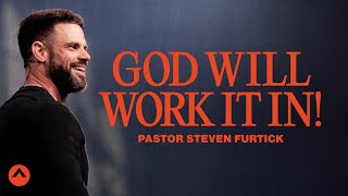 God Will Work It In  Pastor Steven Furtick  Elevation Church [upl. by Einrae]