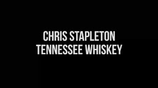 Chris Stapleton Tennessee Whiskey Lyrics [upl. by Dibb]