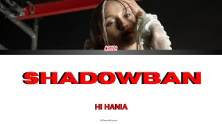 HI HANIA  SHADOWBAN tekst [upl. by Nnaik607]