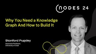 NODES 2024  Why You Need a Knowledge Graph And How to Build It [upl. by Moe599]