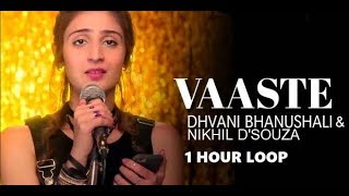 Vaaste  1 hour loop  Dhvani Bhanushali amp Nikhil DSouza [upl. by Cuttie]