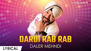 Dardi Rab Rab Kardi ► Daler Mehndi  Lyrical  Super Hit Song 2023 [upl. by Dirgni]