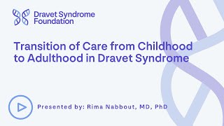 Transition of Care from Childhood to Adulthood in Dravet Syndrome [upl. by Freedman424]