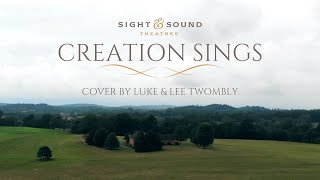 Sight and Sound Theatres  CREATION SINGS Cover by Luke and Lee Twombly [upl. by Kermie]