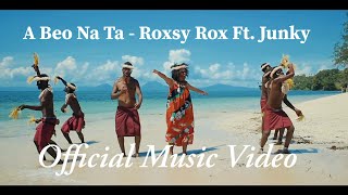 A Beo Na Ta  Roxsy Rox Ft Junky Official Music Video 2021  PNG Music  Island Vibe [upl. by Ardnala306]