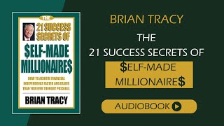 The 21 Success Secrets of SelfMade Millionaires by Brian Tracy  Full audiobook [upl. by Eirruc]