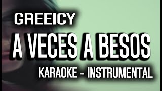 Greeicy  A Veces A Besos KARAOKE  INSTRUMENTAL [upl. by Manuela]