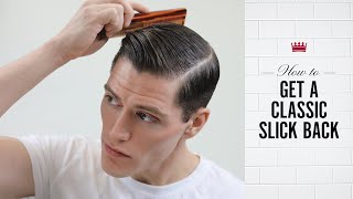 How to Get a Classic Slick Back [upl. by Bordy846]