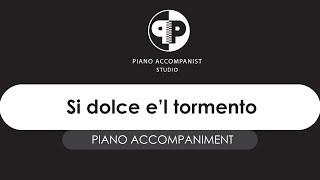 Si dolce el tormento  piano accompaniment [upl. by Bertero331]