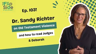 Ep 103 Dr Sandy Richter on Old Testament Violence and how to read Judges amp Deborah [upl. by Meletius]