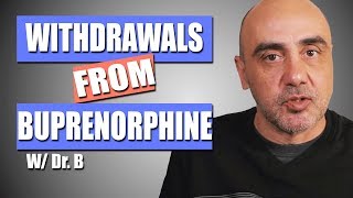 Buprenorphine Withdrawal  The Symptoms and Timeline  Dr B [upl. by Olsewski570]