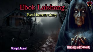 Ebok LaishangReal horror storyKanglei Leipung Wari Channel [upl. by Ennywg162]