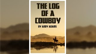 The Log of a Cowboy by Andy Adams  Free Audiobook [upl. by Alanson]