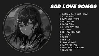 Best Sad Love Songs Playlist  Sad songs for sad people  sad love songs that make you cry [upl. by Maffei100]