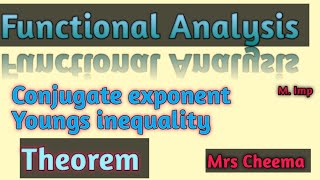 Functional Analysis  Conjugate exponent  youngs inequality  Mrs Cheema [upl. by Lusty]