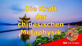 Die Kraft der chinesischen Metaphysik für ein erfolgreiches Leben einsetzen  Video  Sun Dragon [upl. by Ebanreb55]