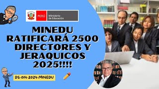 🤑MINEDU RATIFICARÁ 2500 DIRECTORES Y JERARQUICOS 2025😎 [upl. by Alage]