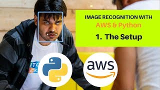 Image Recognition with AWS and Python  Tutorial 1  The Setup  AWS Rekognition  Boto3 [upl. by Rubenstein]