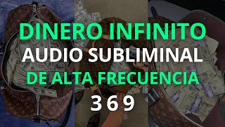 DINERO INFINITO  SUBLIMINAL DE ALTA FRECUENCIA 369 [upl. by Ever873]