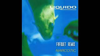 Liquido  Narcotic  Fafouet Remix [upl. by Napoleon187]