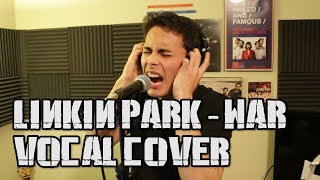 Linkin Park  War Vocal Cover [upl. by Beera935]