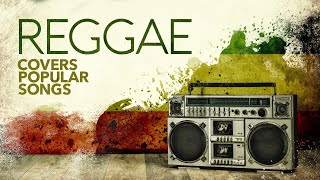 Reggae Covers Popular Songs 6 Hours [upl. by Filemon]