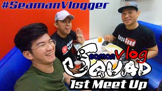 Seaman Vlog Squad First Meet Up  Collaboration Set Up [upl. by Hgielsel451]